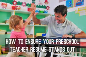 How to ensure your preschool teacher resume stands out - www.tictacteach.com
