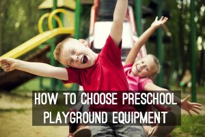 How to Choose Preschool Playground Equipment - www.tictacteach.com