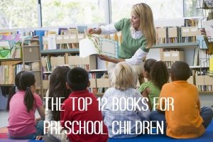 The Top 12 Books for Preschool Children - www.tictacteach.com