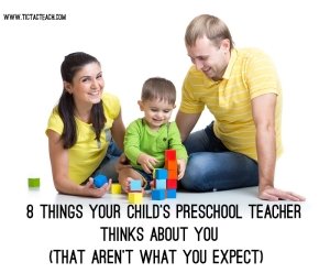 8 Things Your Child’s Preschool Teacher Thinks About You (That Aren’t What You Expect) - www.TicTacTeach.com