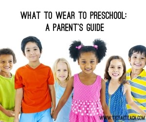 What to Wear to Preschool: A Parent’s Guide (TicTacTeach)